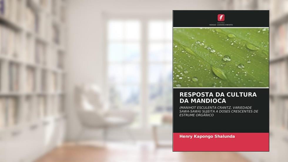 RESPOSTA DA CULTURA DA MANDIOCA: (MANIHOT ESCULENTA CRANTZ, VARIEDADE SAWA-SAWA) SUJEITA A DOSES CRESCENTES DE ESTRUME ORGÂNICO, do autor Henry Kapongo Shalunda