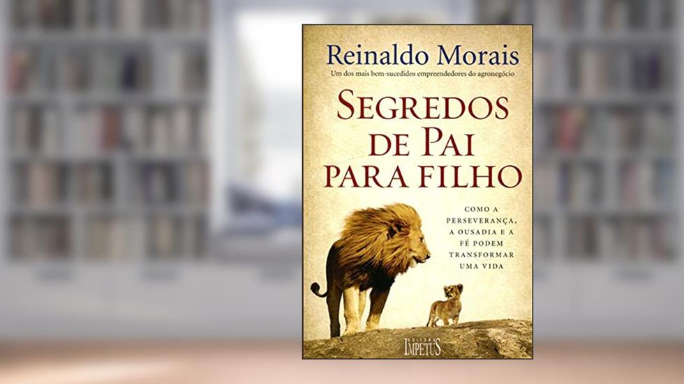 Segredos de Pai Para Filho, do autor Reinaldo Morais