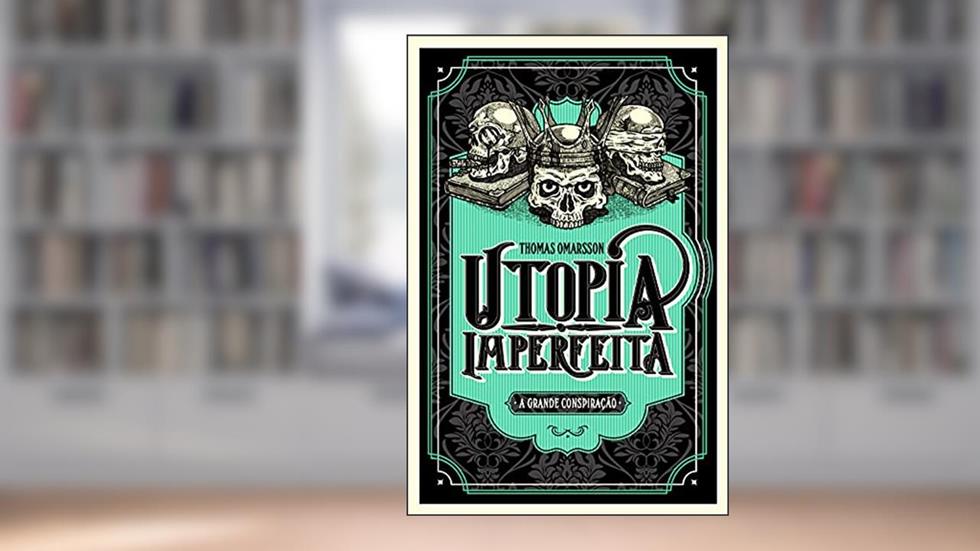 Utopia Imperfeita: A Grande Conspiração, do autor Thomas Omarsson