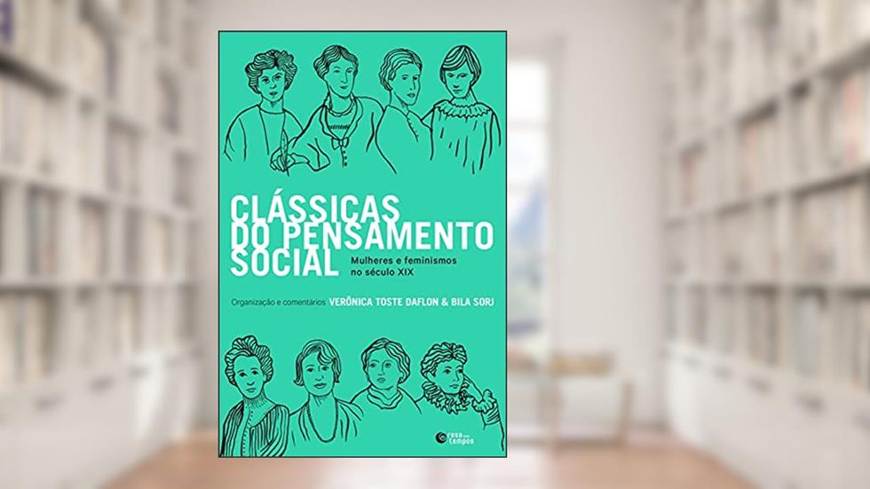 Clássicas do pensamento social: Mulheres e feminismos no século XIX, do autor Verônica Toste Daflon; Bila Sorj