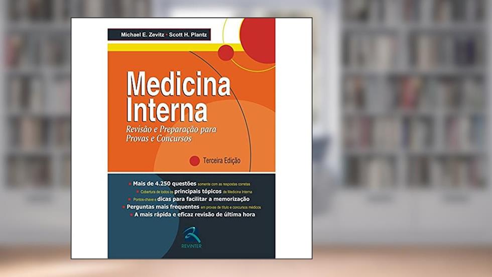Medicina Interna: Revisão e Preparação para Provas e Concursos, do autor Michael E. Zevitz; Scott H. Plantz