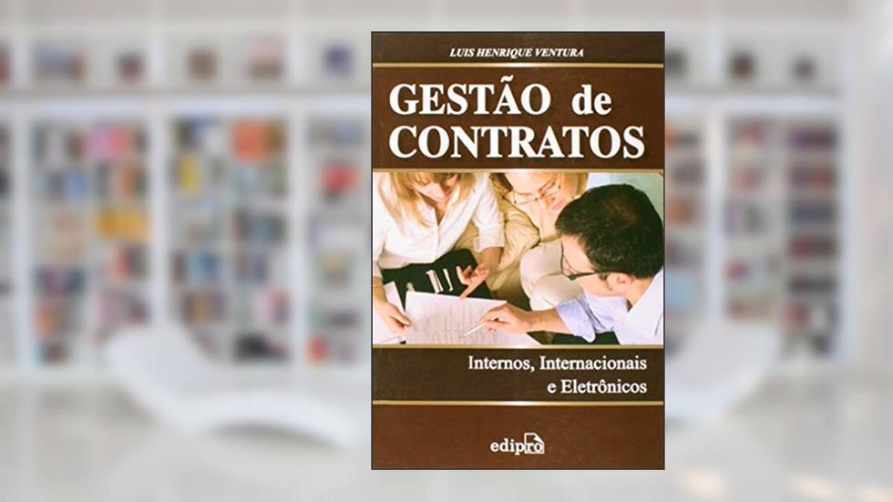 Gestão de contratos_ Internos, internacionais e eletrônicos, do autor Luis Henrique Ventura