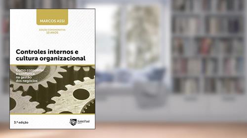 Capa de Controles Internos e Cultura Organizacional: Como Consolidar a Confiança na Gestão dos Negócios, do autor Marcos Assi