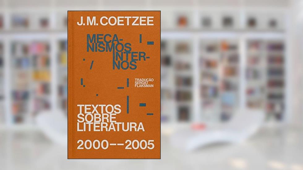 Mecanismos internos: Textos sobre literatura (2000-2005), do autor J. M. Coetzee