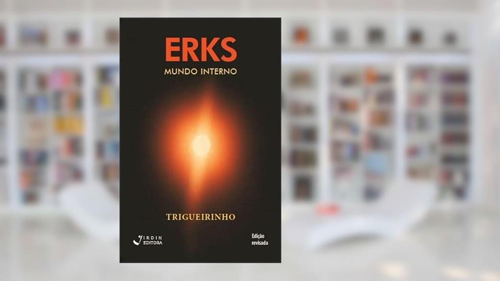 ERKS -Mundo Interno, do autor José Trigueirinho Netto