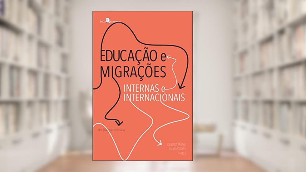 Educação e Migrações Internas e Internacionais, do autor Débora Mazza