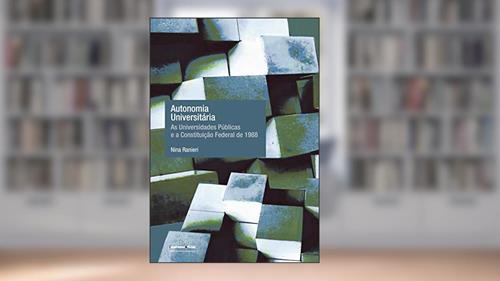 Capa de Autonomia Universitária: as Universidades Públicas e a Constituição Federal de 1988, do autor Nina Ranieri