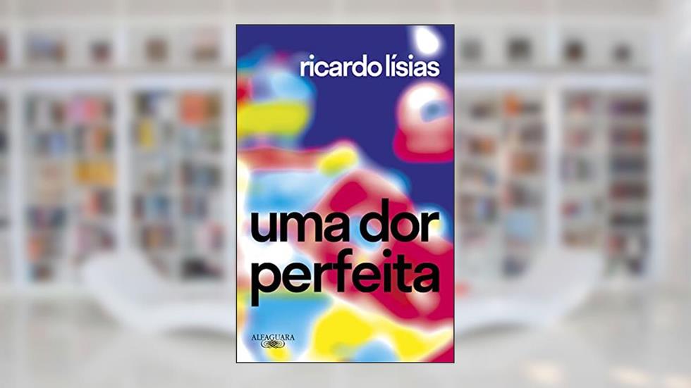 Uma dor perfeita, do autor Ricardo Lísias