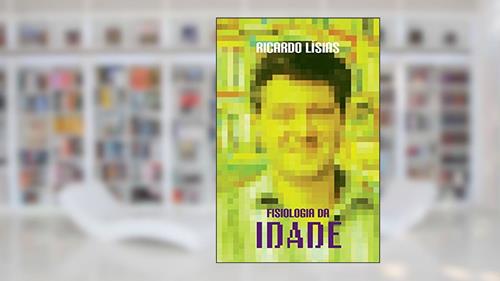 Capa de Fisiologia da idade, do autor Ricardo Lísias