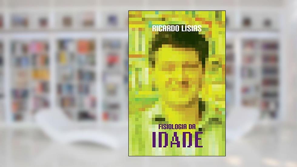 Fisiologia da idade, do autor Ricardo Lísias