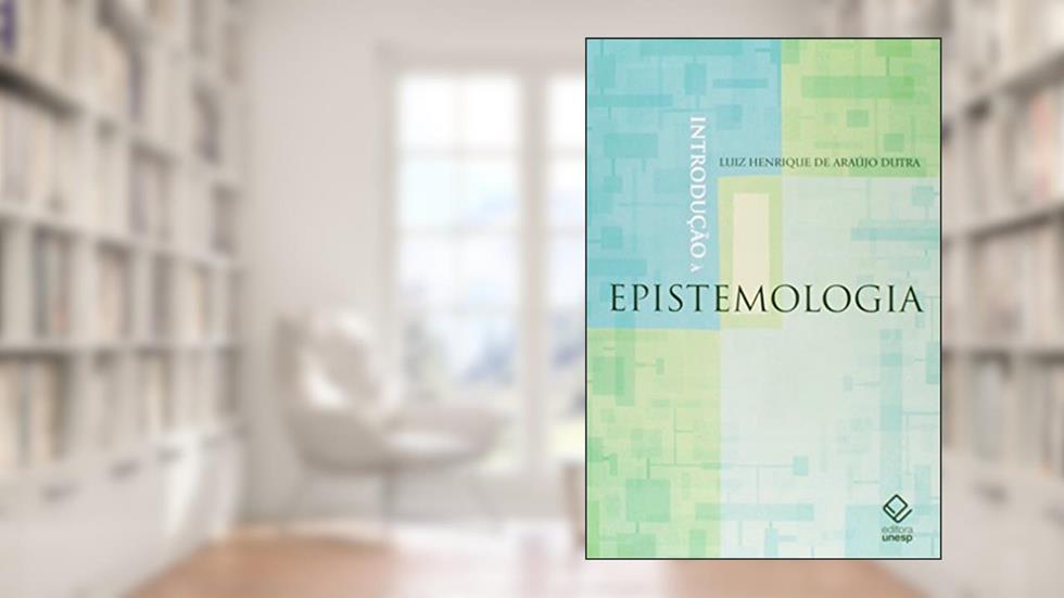 Introdução à epistemologia, do autor Luiz Henrique de Araujo Dutra