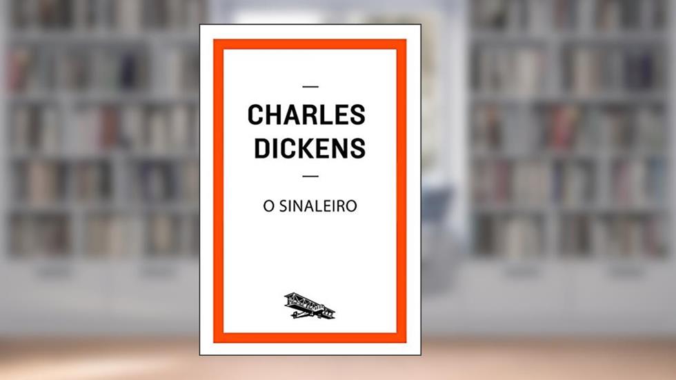 O sinaleiro (Contém um Conto), do autor Charles Dickens