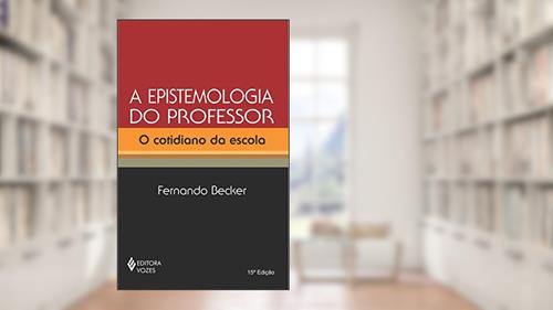Capa de Epistemologia do professor: O cotidiano da escola, do autor Fernando Becker