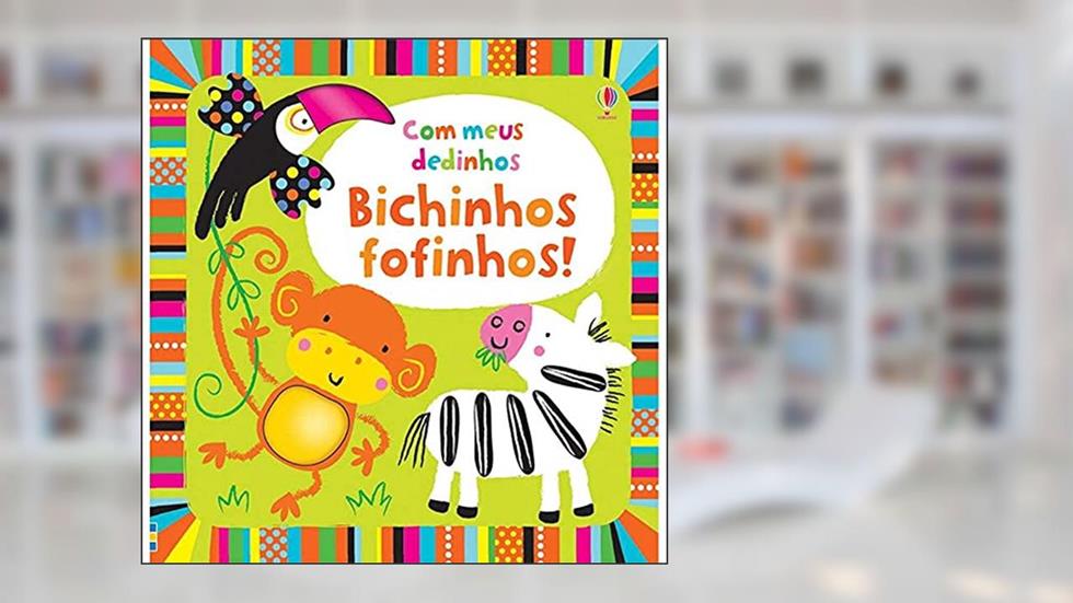 Bichinhos fofinhos! : Com meus dedinhos, do autor Usborne Publishing