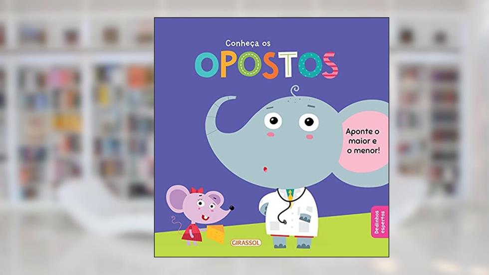 Dedinhos Espertos - Conheça os opostos: Conheça os Opostos: 03, do autor LIBSA