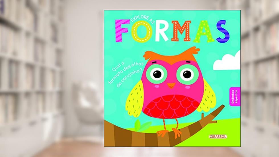 Dedinhos Espertos - Explore as Formas: Explore as Formas: 4, do autor LIBSA