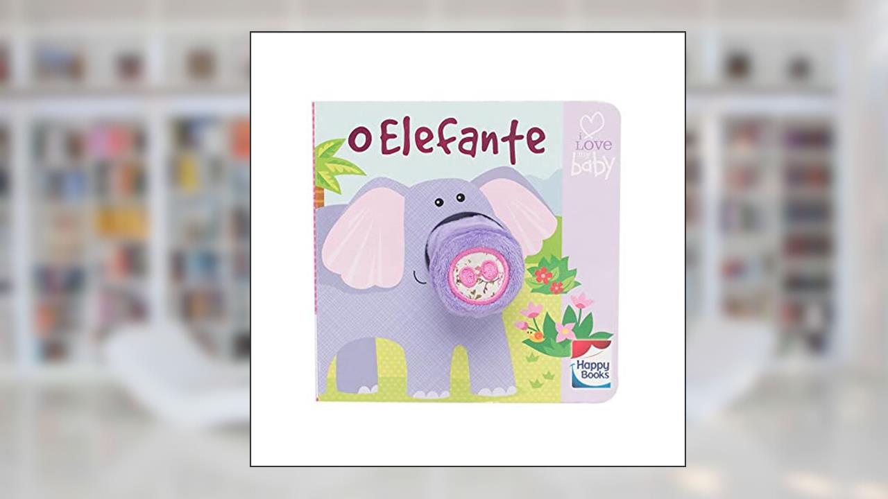 l Love my Baby. Dedinhos Divertidos. O Elefante, do autor Vários Autores