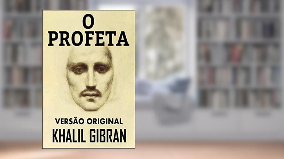 O PROFETA: VERSÃO ORIGINAL, do autor KHALIL GIBRAN
