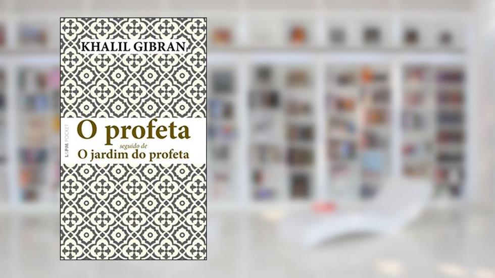O Profeta: Seguido de O Jardim do Profeta, do autor Khalil Gibran