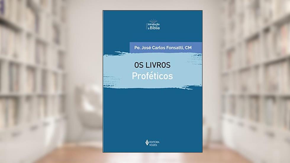 Os livros proféticos, do autor Pe. José Carlos Fonsatti