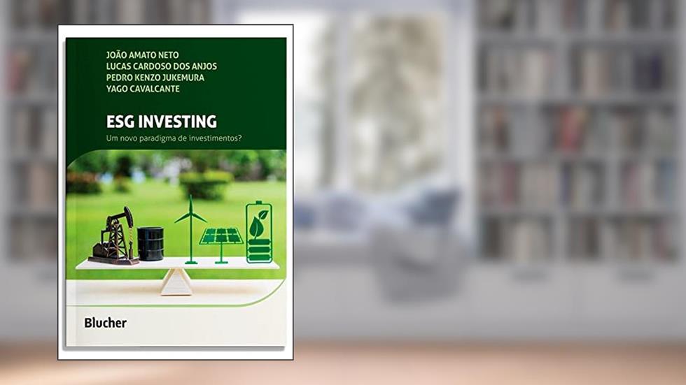 ESG Investing: um Novo Paradigma de Investimentos?, do autor João Amato Neto; Lucas Cardoso dos Anjos; Yago Cavalcante; Pedro Kenzo Jukemura