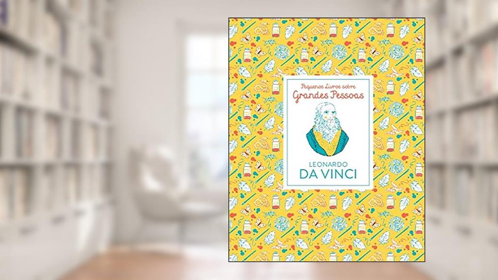 Leonardo Da Vinci: Pequenos Livros Sobre Grandes Pessoas, do autor Isabel Thomas