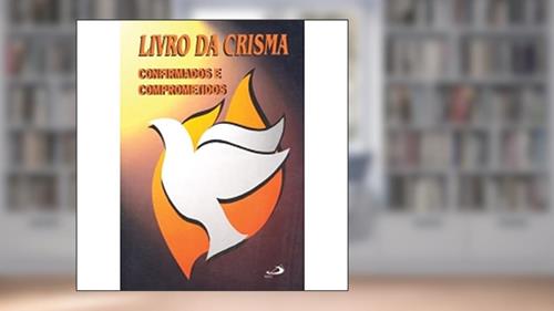 Capa de Livro da Crisma: Confirmados e Comprometidos, do autor Diocese de Osasco