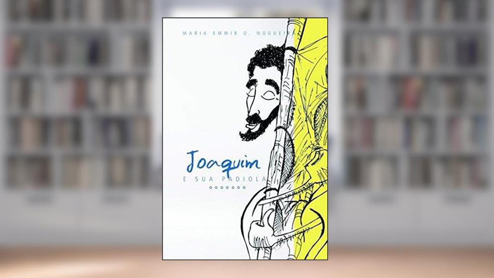 Joaquim e Sua Padiola, do autor Maria Emmir O. Nogueira
