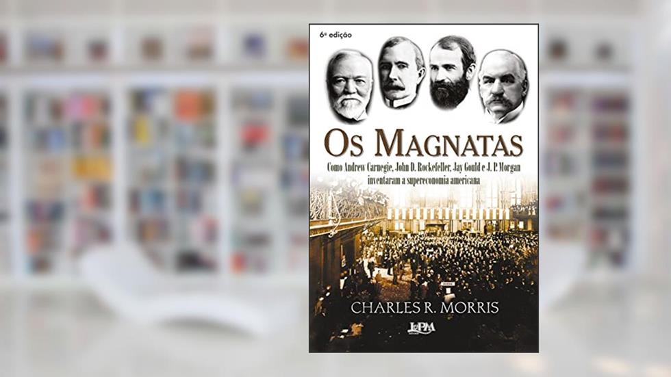 Os Magnatas, do autor Charles R. Morris