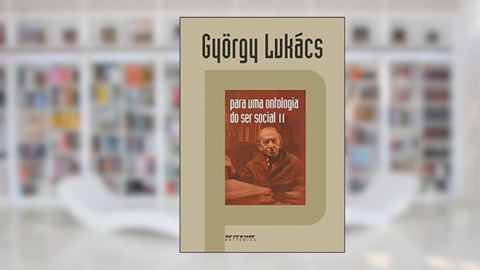 Para uma Ontologia do ser Social II, do autor György Lukács