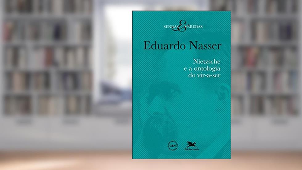 Nietzsche e a ontologia do vir-a-ser, do autor Eduardo Nasser