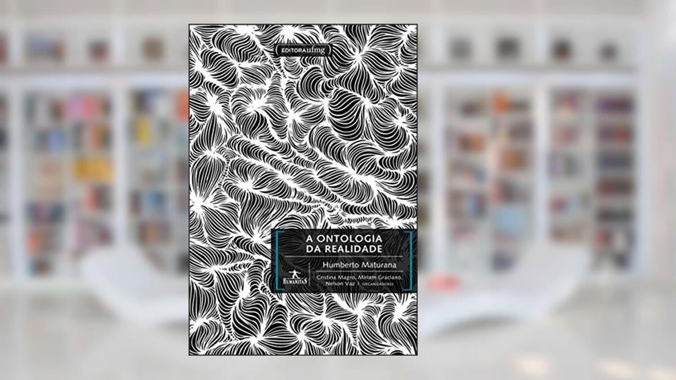 A Ontologia da Realidade, do autor Humberto Maturana