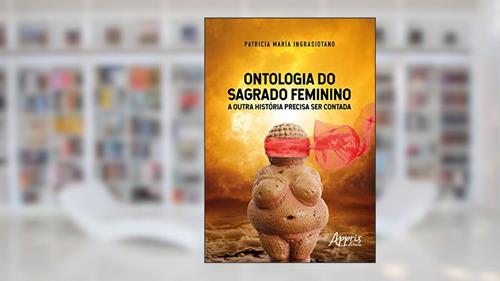 Capa de Ontologia do sagrado feminino: a outra história precisa ser contada, do autor Patricia María Ingrasiotano