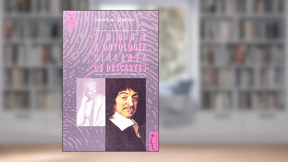 Sobre a Ontologia Cinzenta de Descartes - Coleção Pensamento Científico, do autor Jean-luc Marion
