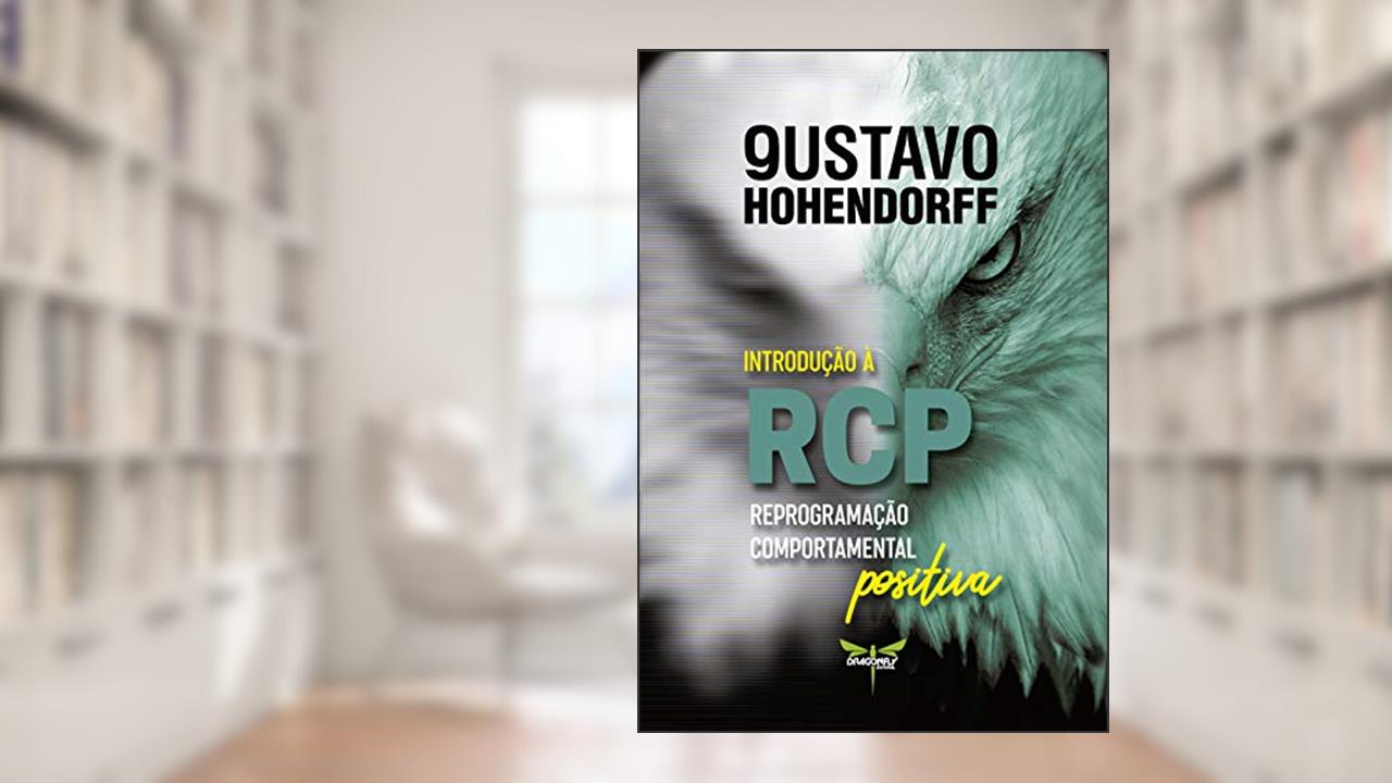 Introdução à R.C.P. Reprogramação Comportamental Positiva, do autor Hohendorff Gustavo