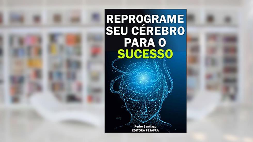 Reprograme Sua Mente para o Sucesso em 2 Semanas (Mude de vida), do autor Pedro Santiago