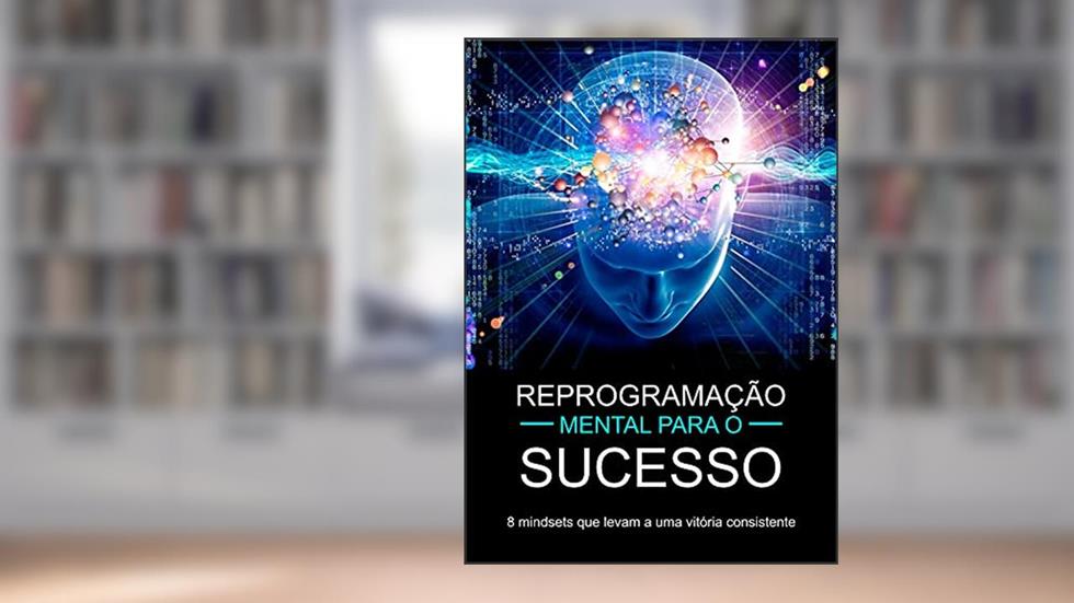 Reprogramação Mental Para Uma Vida de Sucesso, do autor Dean Nonato