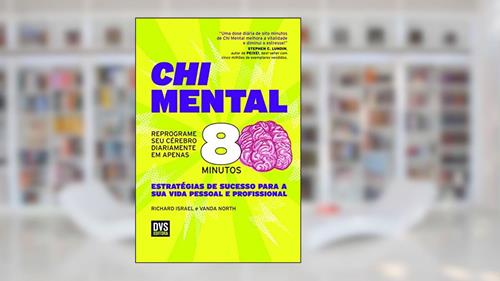 Capa de Chi Mental: Reprograme seu cérebro diariamente em apenas 8 minutos, do autor Richard Israel; Vanda North
