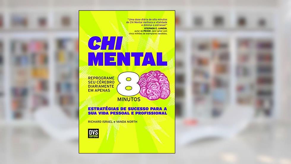 Chi Mental: Reprograme seu cérebro diariamente em apenas 8 minutos, do autor Richard Israel; Vanda North