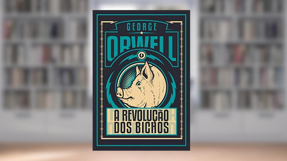 A Revolução dos Bichos - Edição de Luxo, do autor George Orwell