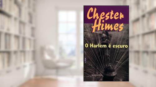 Capa de O Harlem é Escuro, do autor Chester Himes