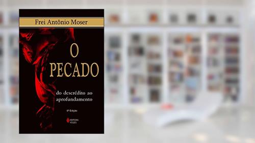 Capa de Pecado: Do descrédito ao aprofundamento, do autor Antônio Moser