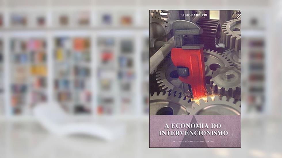 A economia do intervencionismo, do autor Fabio Barbieri