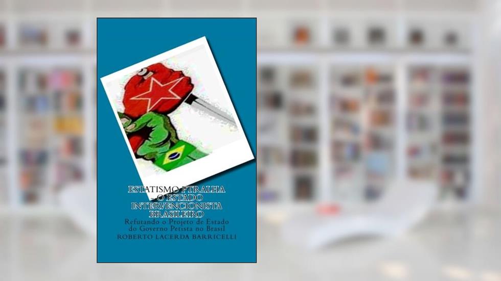 Estatismo. O Estado Intervencionista Brasileiro, do autor Roberto Lacerda Barricelli