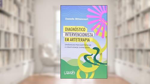 Capa de Diagnóstico Intervencionista em Arteterapia, do autor Danielle Bittencourt