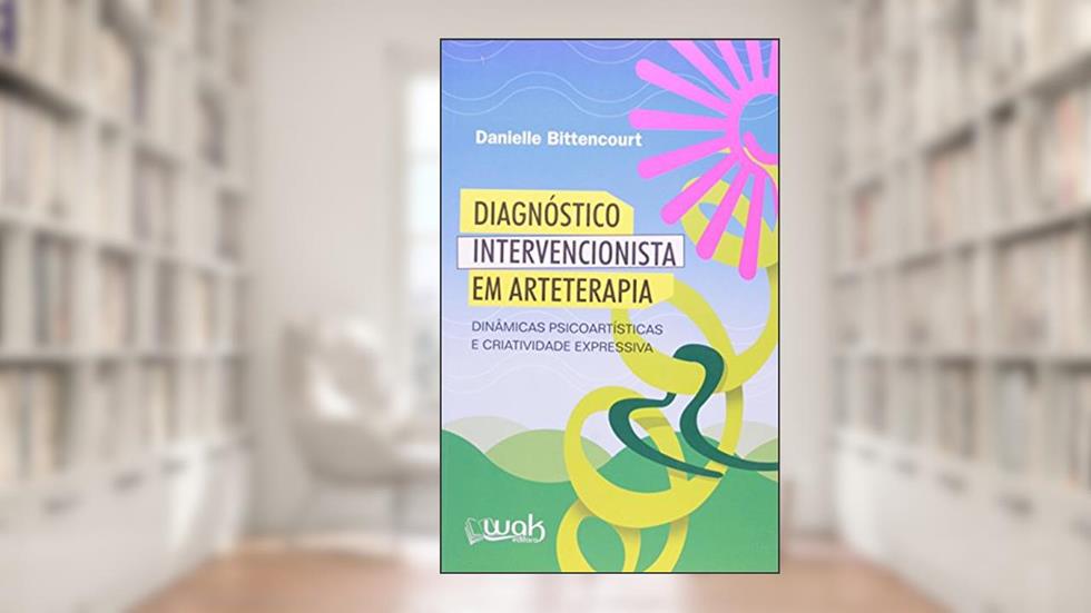 Diagnóstico Intervencionista em Arteterapia, do autor Danielle Bittencourt