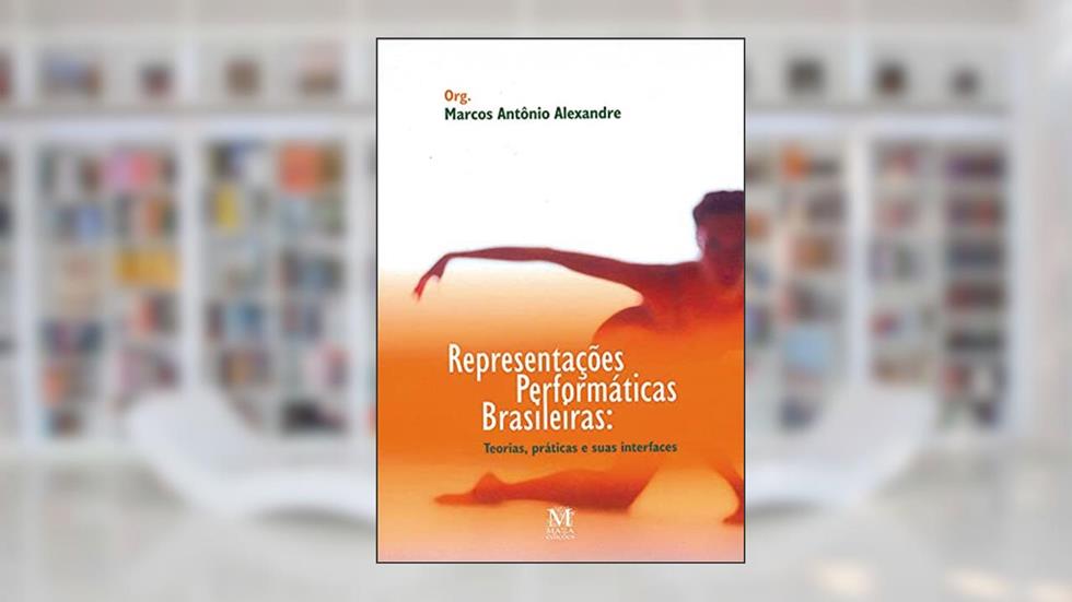 Representacoes Performaticas Brasileiras, do autor Alexandre(org.)