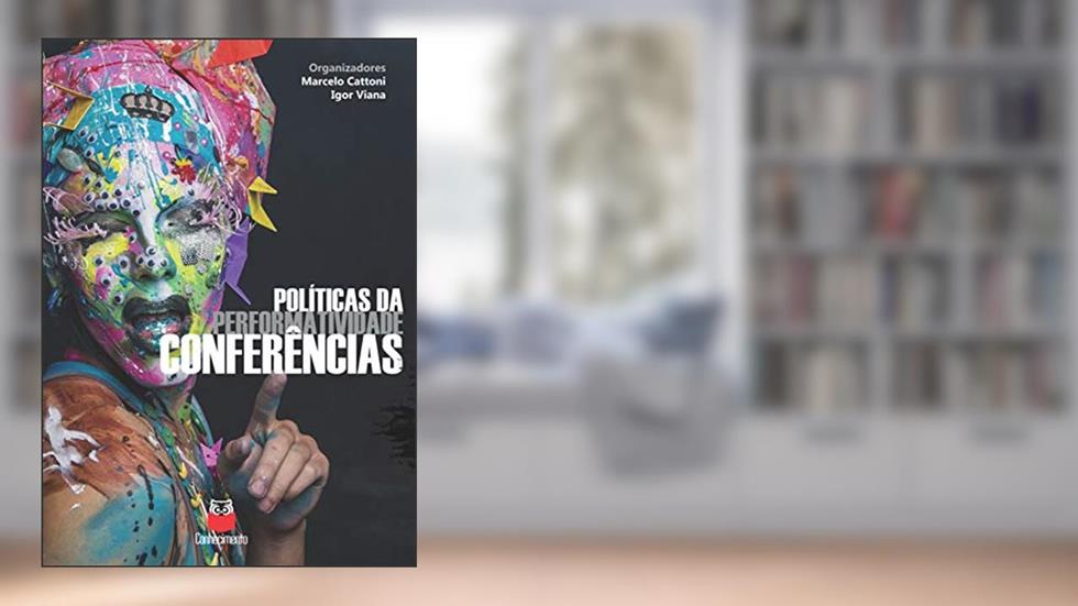 Políticas da performatividade: Conferências (Politicas da performativdade Livro 1), do autor Marcelo Cattoni; Igor Viana