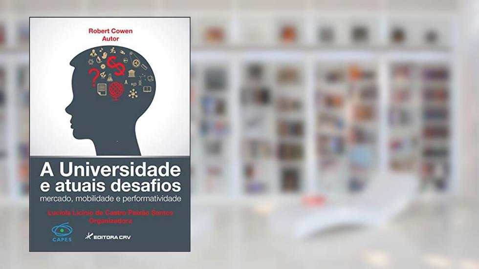 A universidade e atuais desafios mercado, mobilidade e performatividade, do autor Robert Cowen