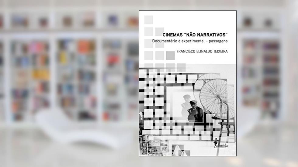 Cinemas "não Narrativos": Documentário e Experimental - Passagens, do autor Francisco Elinaldo Teixeira